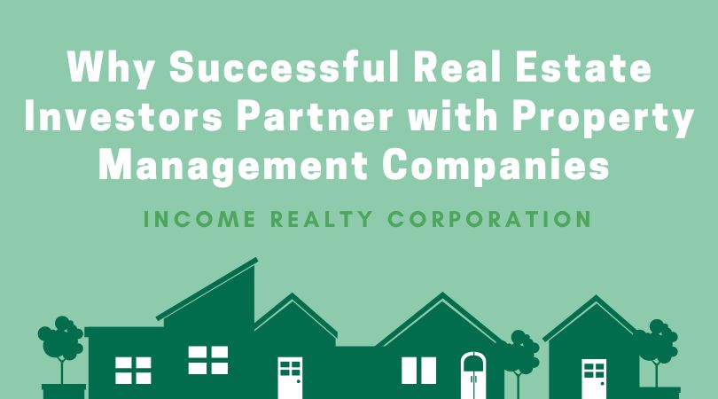 Why Successful Real Estate Investors Partner with Property Management Companies